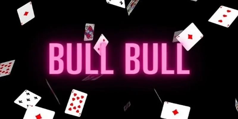 Tựa game đánh bài Bull Bull là gì?